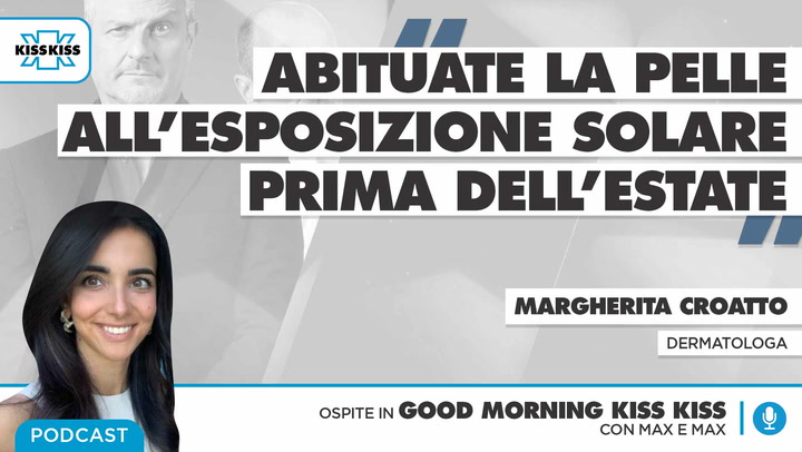 La Dermatologa Del Team Dottoremae'veroche Margherita Croatto In Good Morning Kiss Kiss (AUDIO)