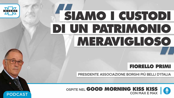 Saluti Da Kiss Kiss Presidente Dell'associazione Borghi Piu' Belli D'italia Fiorello Primi Good Morning Kiss Kiss (Audio)