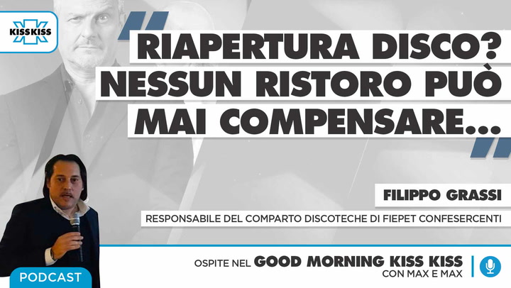 Filippo Grassi Responsabile del comparto discoteche di Fiepet Confesercenti in Good Morning Kiss Kiss (AUDIO)