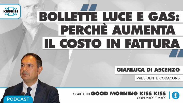 Bollette luce e gas: perche' aumenta il costo in fattura in Good Morning Kiss Kiss (AUDIO)