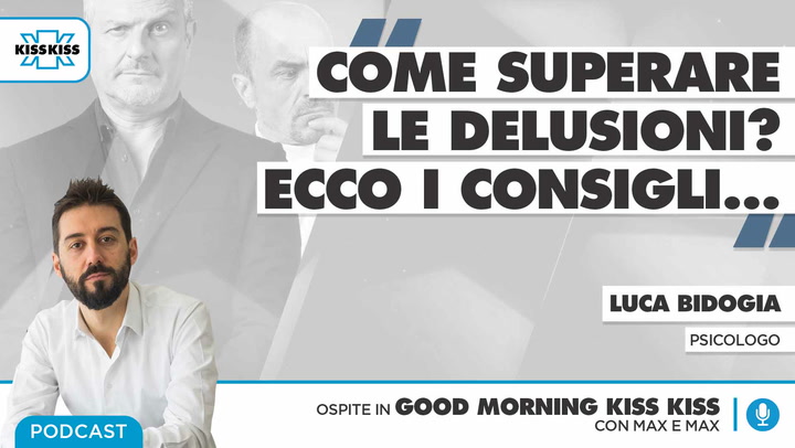 Come superare le delusioni? I consigli dello psicologo Luca Bidogia in Good Morning Kiss Kiss (AUDIO)