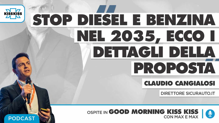 Stop diesel e benzina dal 2035: i dettagli della proposta in Good Morning Kiss Kiss (AUDIO)