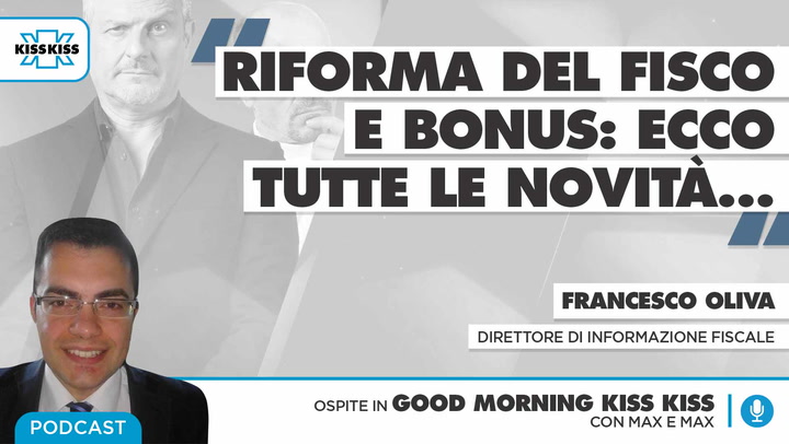 Riforma del fisco e bonus : tutte le novita' in Good Morning Kiss Kiss (AUDIO)