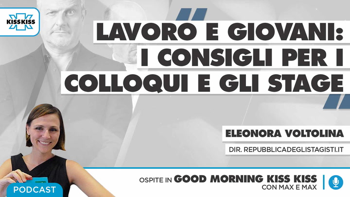 Lavoro e giovani: i consigli per i colloqui e gli stage in Good Mornig Kiss Kiss (AUDIO)