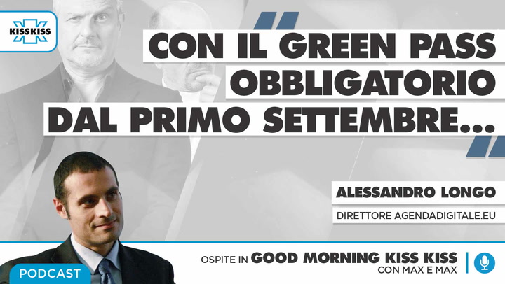 Green pass obbligatorio dal primo settembre: Tutto quello che c'e' da sapere in Good Morning Kiss Kiss (AUDIO)