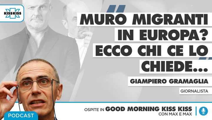 Giampiero Gramaglia: "Muro migranti in Europa? Ecco chi ce lo chiede..." in Good Morning Kiss Kiss (AUDIO)