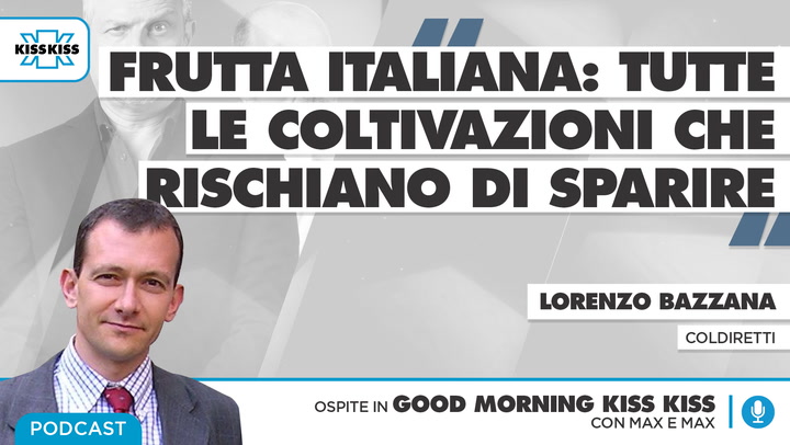 Frutta italiana: tutte le coltivazioni che rischiano di sparire in Good Morning Kiss Kiss (AUDIO)