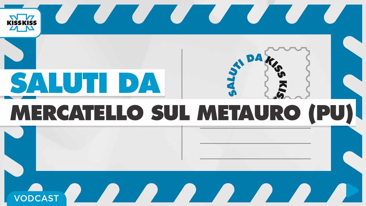 Saluti Da Kiss Kiss - Luca Bernardini - Vice Sindaco Di Mercatello Sul Metauro (PU)