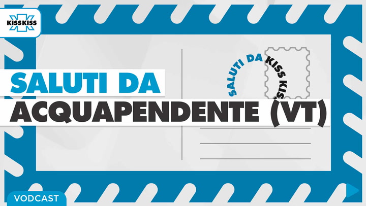 Saluti da Kiss Kiss - Angelo Ghinassi Sindaco di Acquapendente (VT)