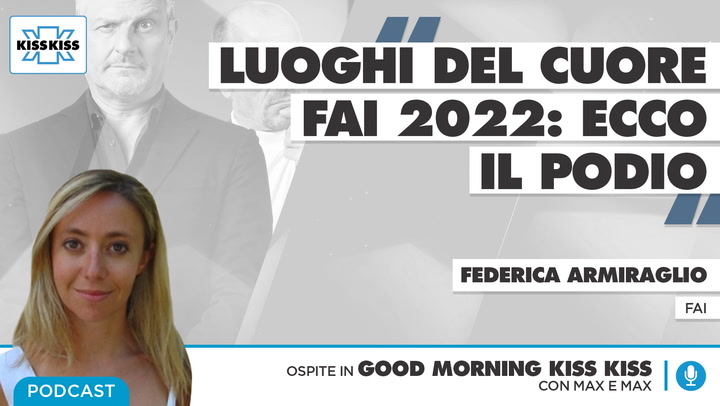 Luoghi del Cuore FAI: ecco i posti piu' incantevoli d'Italia in Good Morning Kiss Kiss (AUDIO)