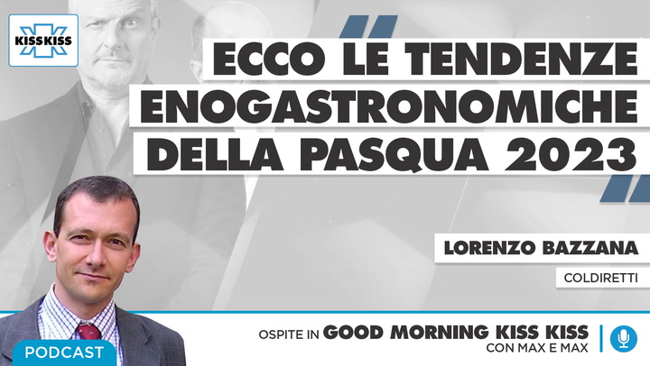 Pasqua 2023: tendenze agroalimentari degli italiani in Good Morning Kiss Kiss (AUDIO)