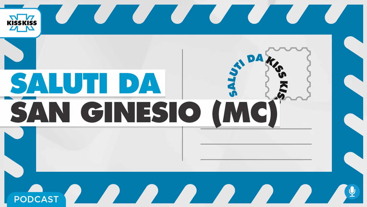 Saluti da Kiss Kiss - Giuliano Ciabocco Sindaco di San Ginesio (MC) (AUDIO)
