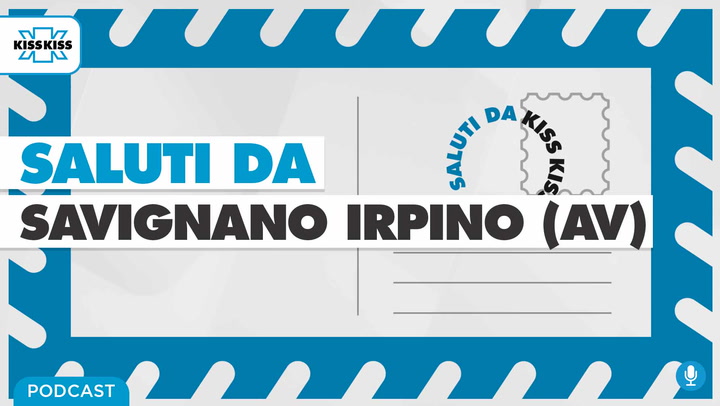 Saluti da Kiss Kiss - Fabio Della Marra Sindaco di Savignano Irpino (AV) (AUDIO)