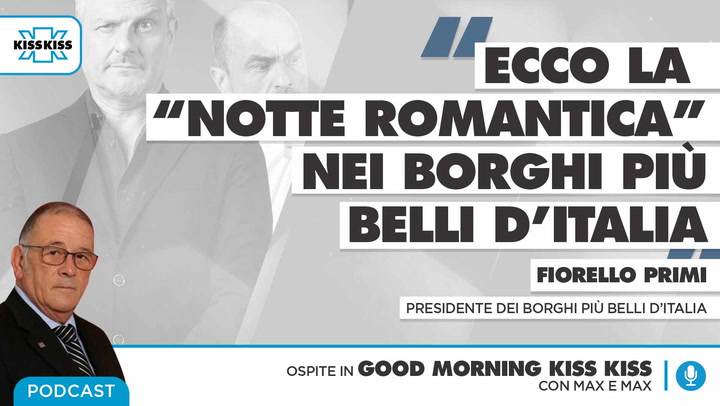 Saluti da Kiss Kiss - Fiorello Primi - Presidente dei borghi piu' belli d'Italia (AUDIO)