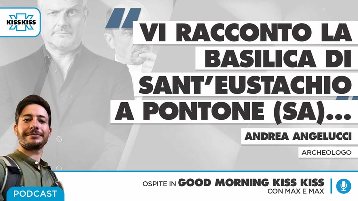 Saluti Da Kiss Kiss Speciale Storia - L'Archeologo Andrea Angelucci ci parla della basilica di Sant'Eustachio a Pontone (SA) (AUDIO)