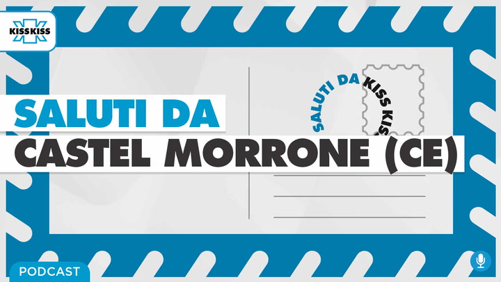 Saluti Da Kiss Kiss Da Castel Morrone (CE) Ne Parla Il Sindaco G. Della Valle (AUDIO)