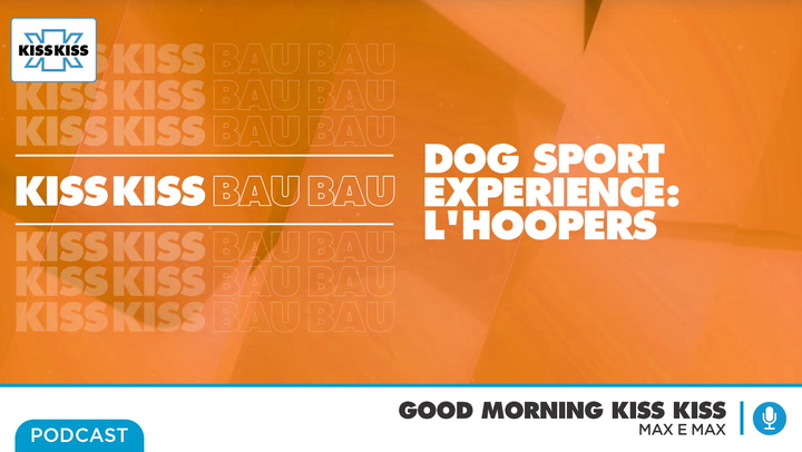 Kiss Kiss Bau Bau - In diretta dal Dog Sport Experience in Good Morning Kiss Kiss (AUDIO)