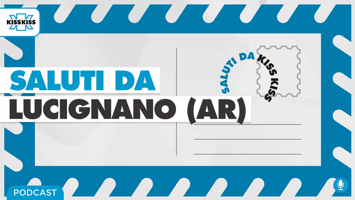 Saluti da Kiss Kiss - Roberta Casini Sindaco di Lucignano (AR) (AUDIO)