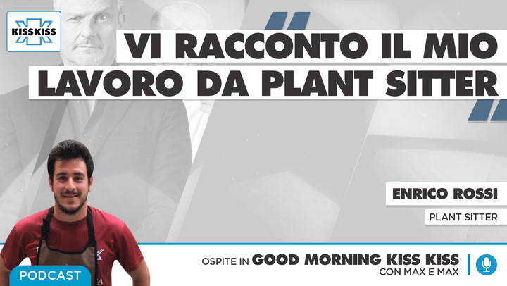 Vacanze: a chi lascio le mie piante? Al plant sitter! Enrico Rossi in Good Morning Kiss Kiss (AUDIO)
