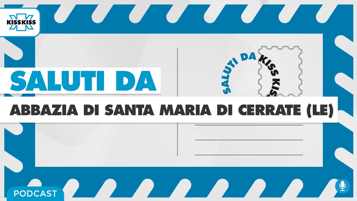 Saluti da Kiss Kiss - Loretta Martella Property Manager dell'Abbazia Cerrate (LE) (AUDIO)