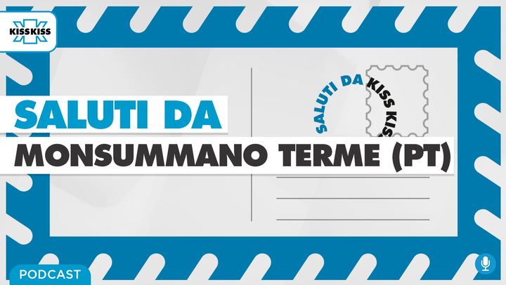 Saluti da Kiss Kiss - Monica Marracini Assessore al comune di Monsummano Terme (PT) (AUDIO)