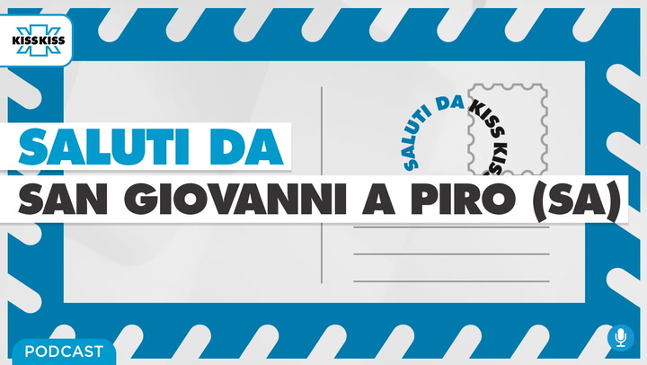 Saluti da Kiss Kiss - Pasquale Sorrentino Vice Sindaco di San Giovanni a Piro (SA) (AUDIO)
