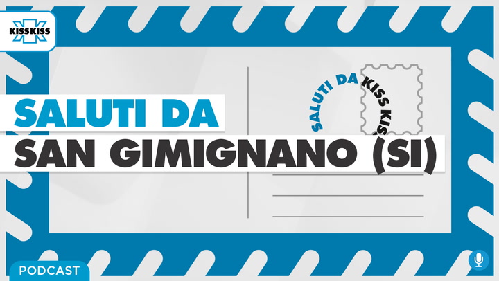 Saluti da Kiss Kiss - Andrea Marrucci Sindaco di San Gimignano (SI) (AUDIO)