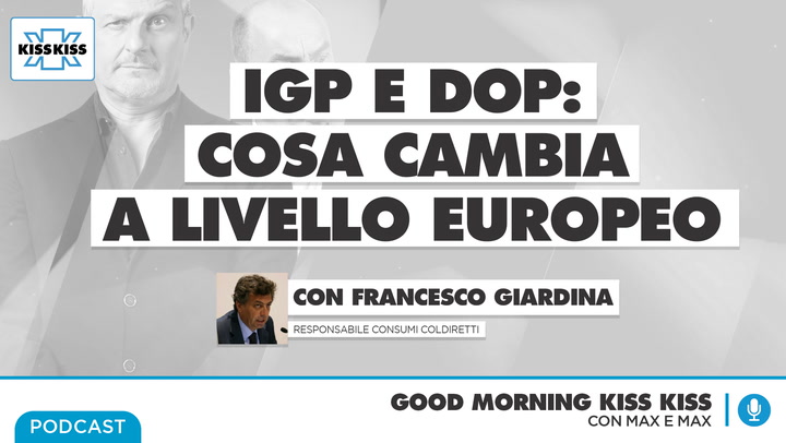 IGP e DOP: cosa cambia nella tutela dei marchi italiani in Good Morning Kiss Kiss (AUDIO)