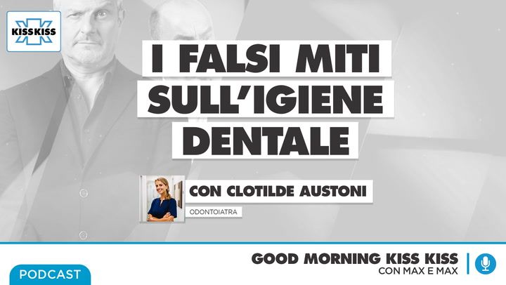Tutti i falsi miti sull'igiene dentale sfatati da Clotilde Austoni in Good Morning Kiss Kiss (AUDIO)