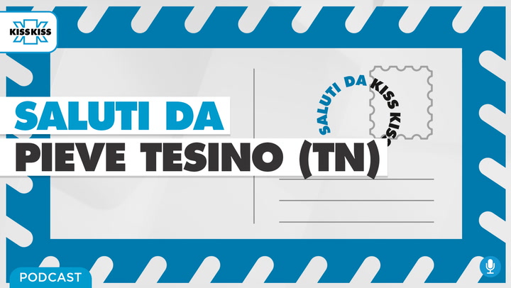 Saluti da Kiss Kiss - Oscar Nervo Sindaco di Pieve Tesino (TN)  (AUDIO)