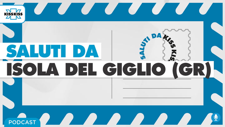 Saluti da Kiss Kiss - Walter Rossi Assessore Isola del Giglio (GR) (AUDIO)