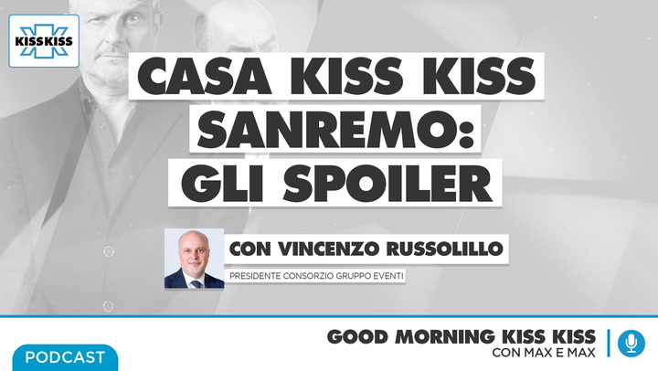 Casa Kiss Kiss a Sanremo: gli spoiler di Vincenzo Russolillo in Good Morning Kiss Kiss (AUDIO)