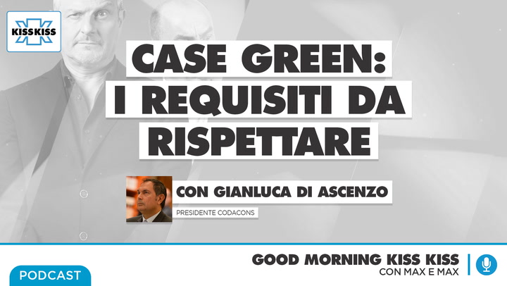 Case Green: i requisiti da rispettare in Good Morning Kiss Kiss (AUDIO)