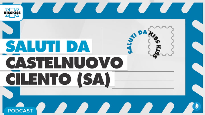 Saluti da Kiss Kiss - Eros Lamaida Sindaco di Castelnuovo Cilento (SA) (AUDIO)