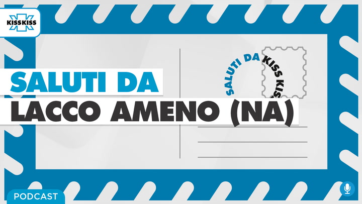 Saluti da Kiss Kiss - Giacomo Pascale Sindaco di Lacco Ameno (NA) (AUDIO)