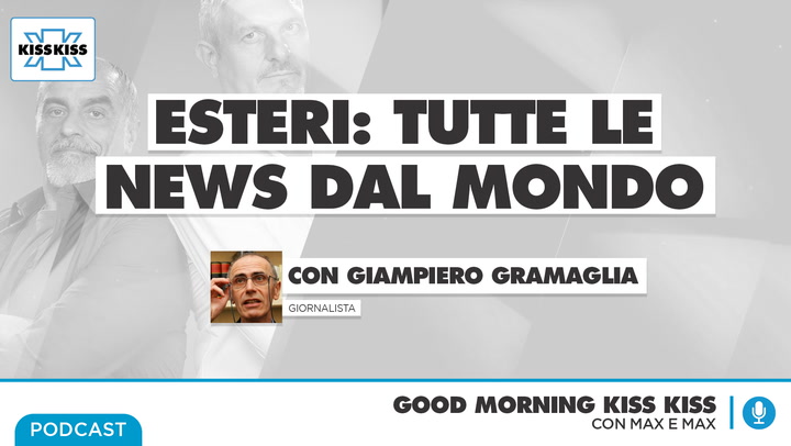 Esteri: tutte le news dal mondo da Giampiero Gramaglia in Good Morning Kiss Kiss (AUDIO)