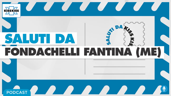 Saluti da Kiss Kiss - Dora Francesca ci parla di Fondachelli Fantina (ME) (AUDIO)