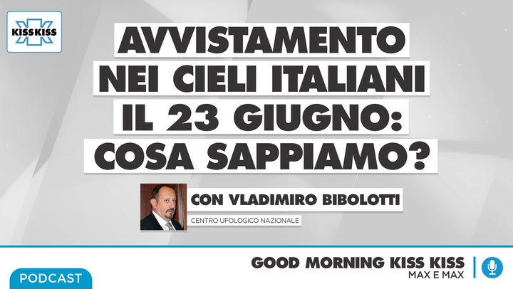 Avvistamento nei cieli italiani il 23 giugno: cosa sappiamo? In Good Morning Kiss Kiss (AUDIO)