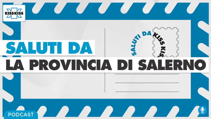 Saluti da Kiss Kiss - Le bellezze della provincia di Salerno in Campania